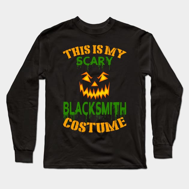 This Is My Scary Blacksmith Costume Long Sleeve T-Shirt by jeaniecheryll